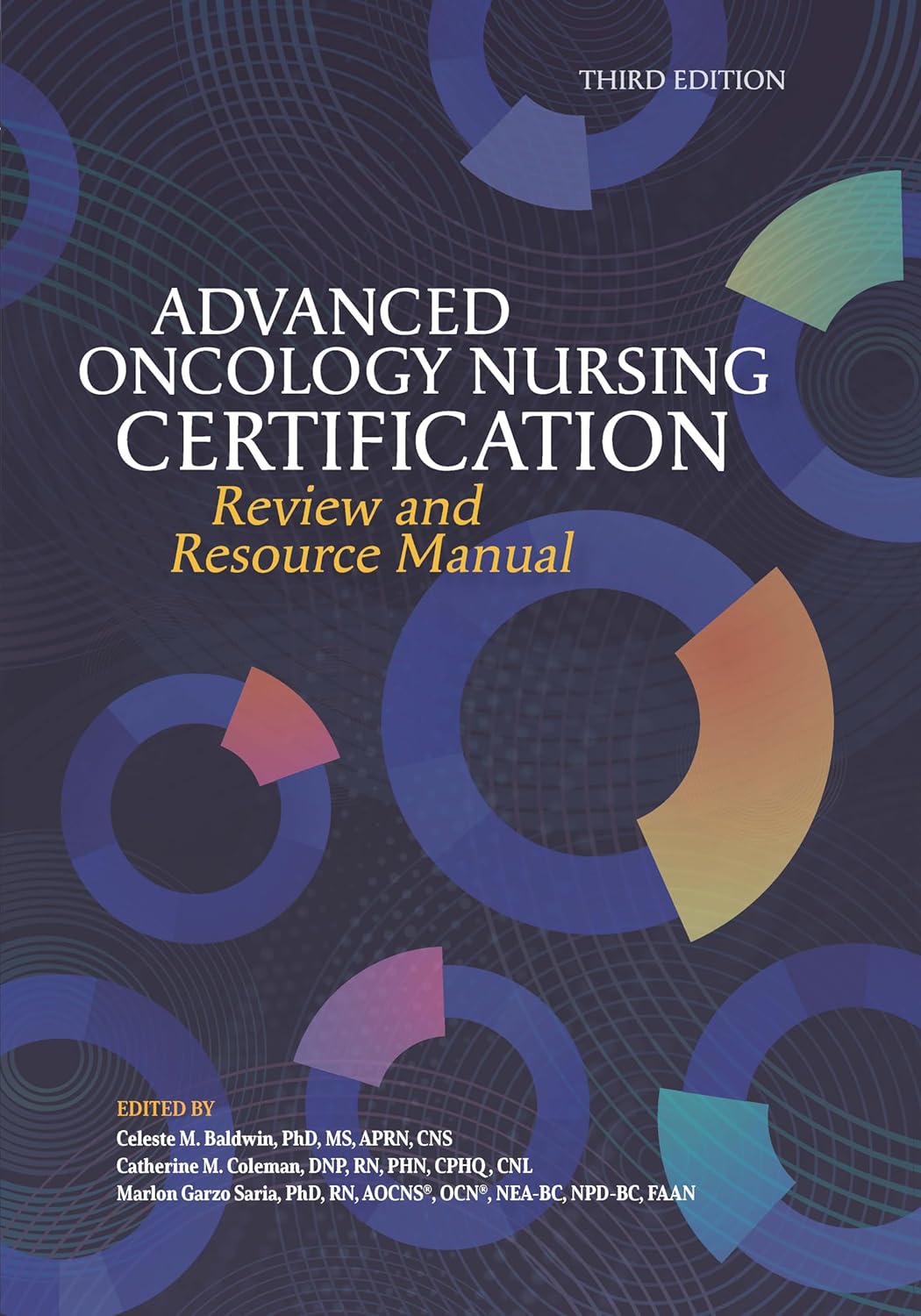 Advanced Oncology Nursing Certification Review and Resource Manual, 3rd Edition