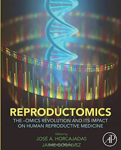 Reproductomics: The -Omics Revolution and Its Impact on Human Reproductive Medicine