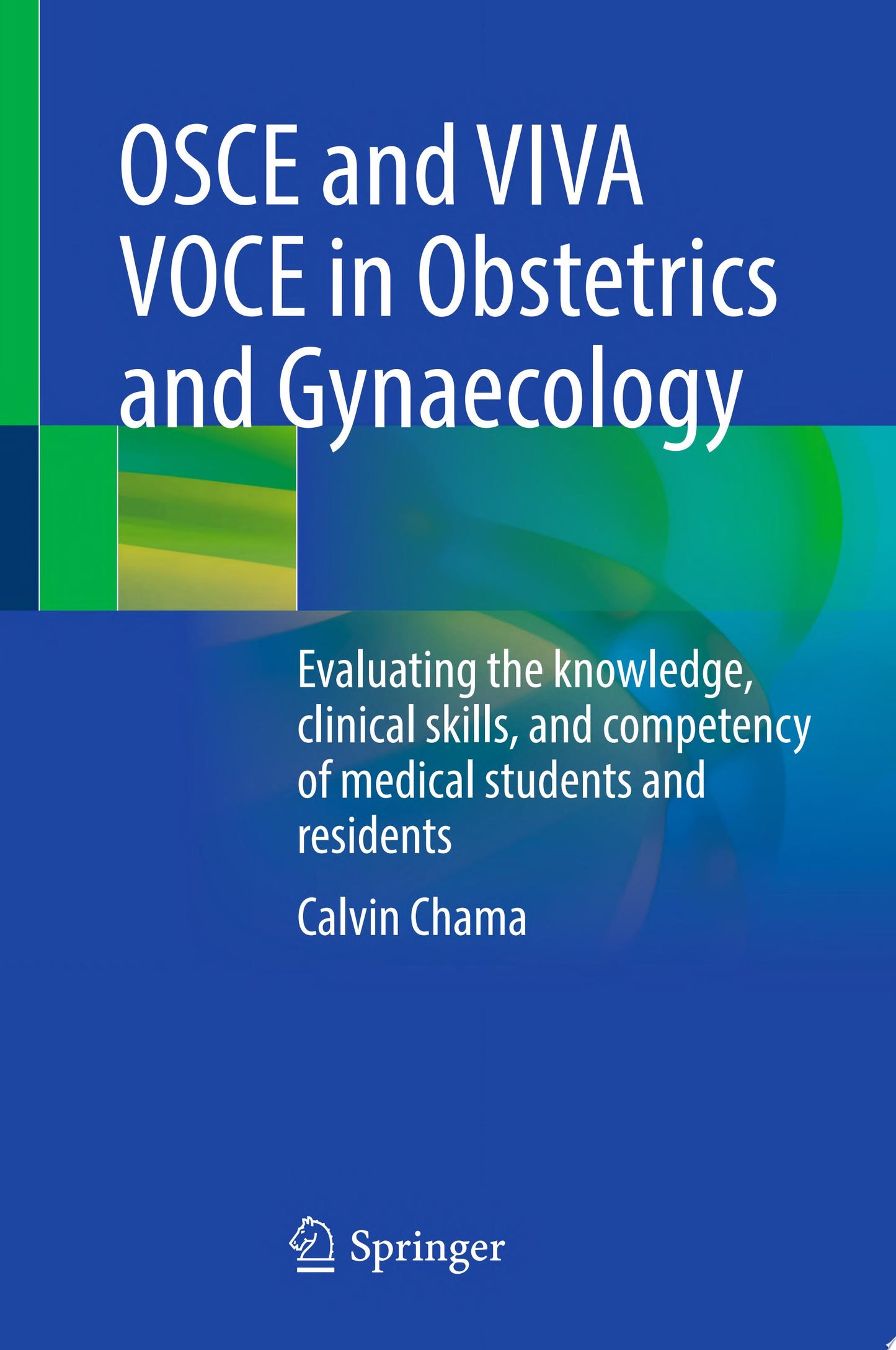 OSCE and VIVA VOCE in Obstetrics and Gynaecology: Evaluating the knowledge, clinical skills, and competency of medical students and residents