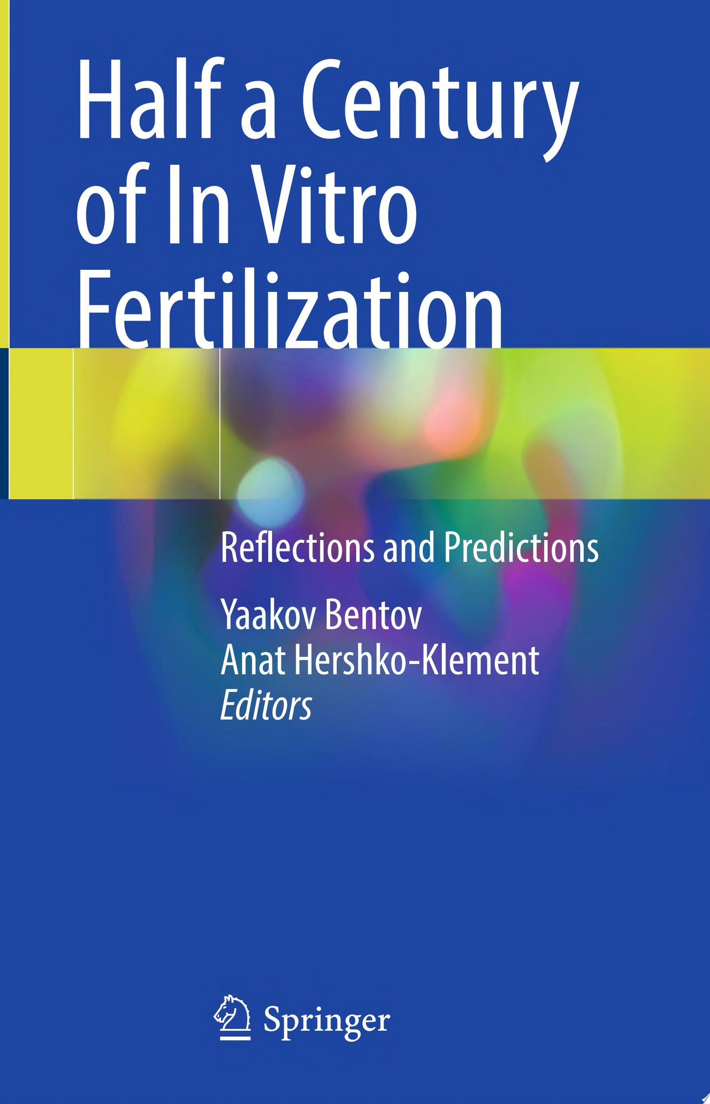 Half a Century of In Vitro Fertilization: Reflections and Predictions