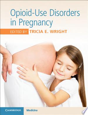Opioid-Use Disorders in Pregnancy: Management Guidelines for Improving Outcomes