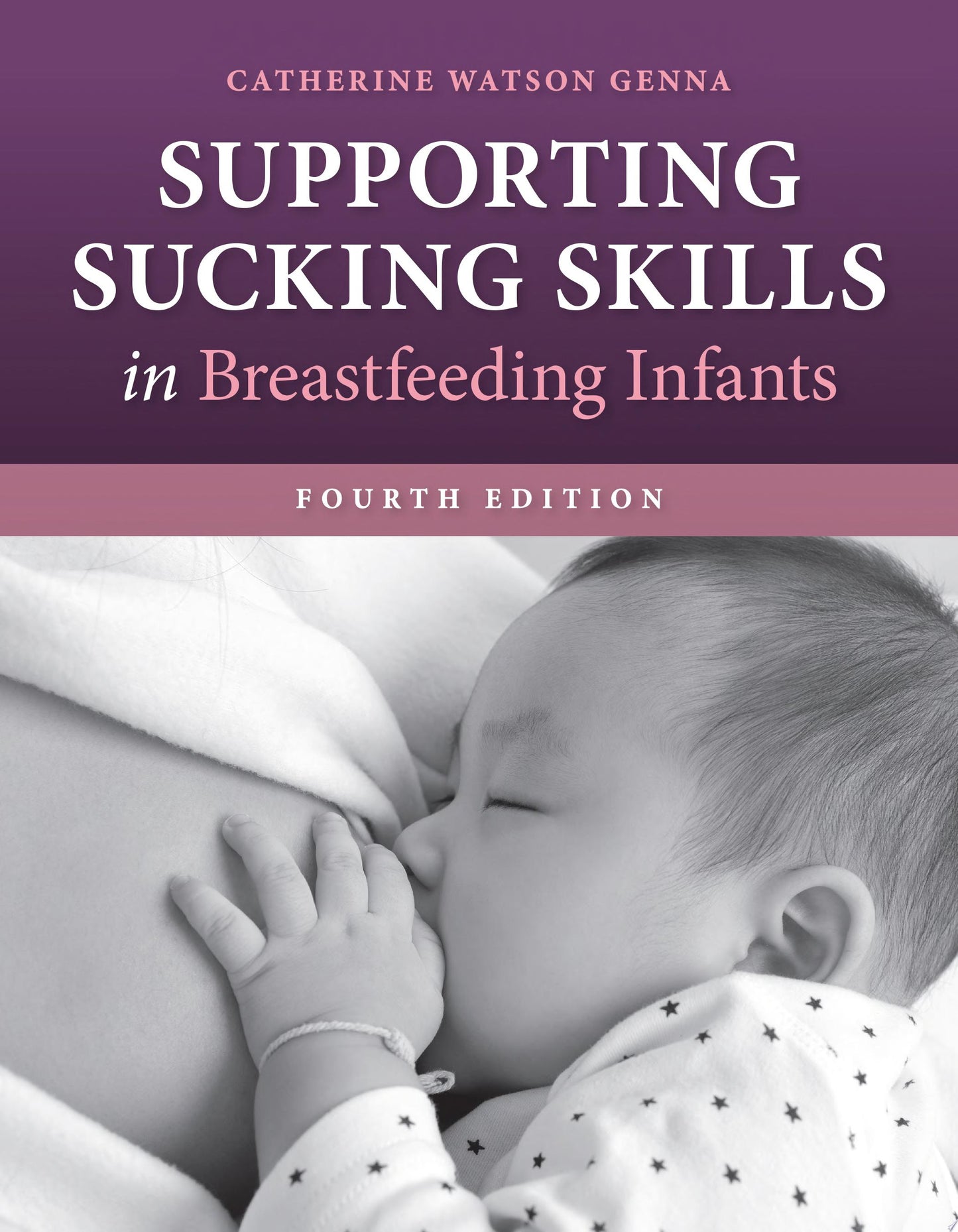 Supporting Sucking Skills in Breastfeeding Infants, 4th Edition