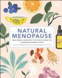 Natural Menopause: Herbal Remedies, Aromatherapy, CBT, Nutrition, Exercise, HRT for Perimenopause , Menopause, and Beyond