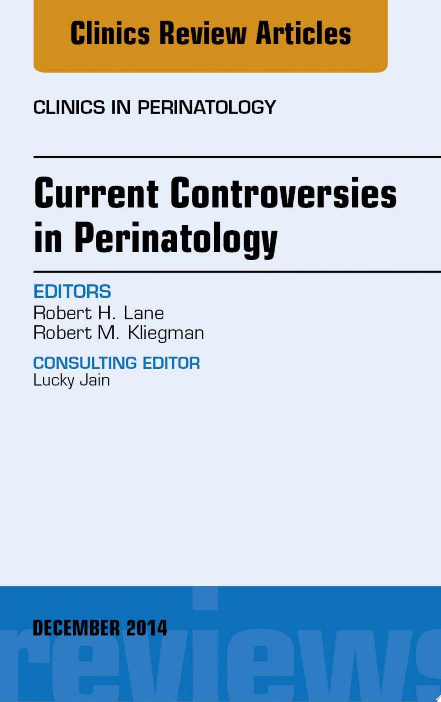 Current Controversies in Perinatology, An Issue of Clinics in Perinatology