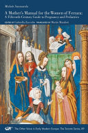 A Mother’s Manual for the Women of Ferrara: A Fifteenth-Century Guide to Pregnancy and Pediatrics