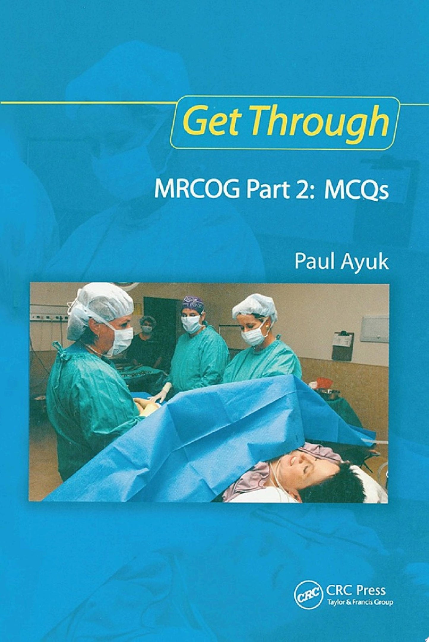 Get Through MRCOG Part 2: MCQs