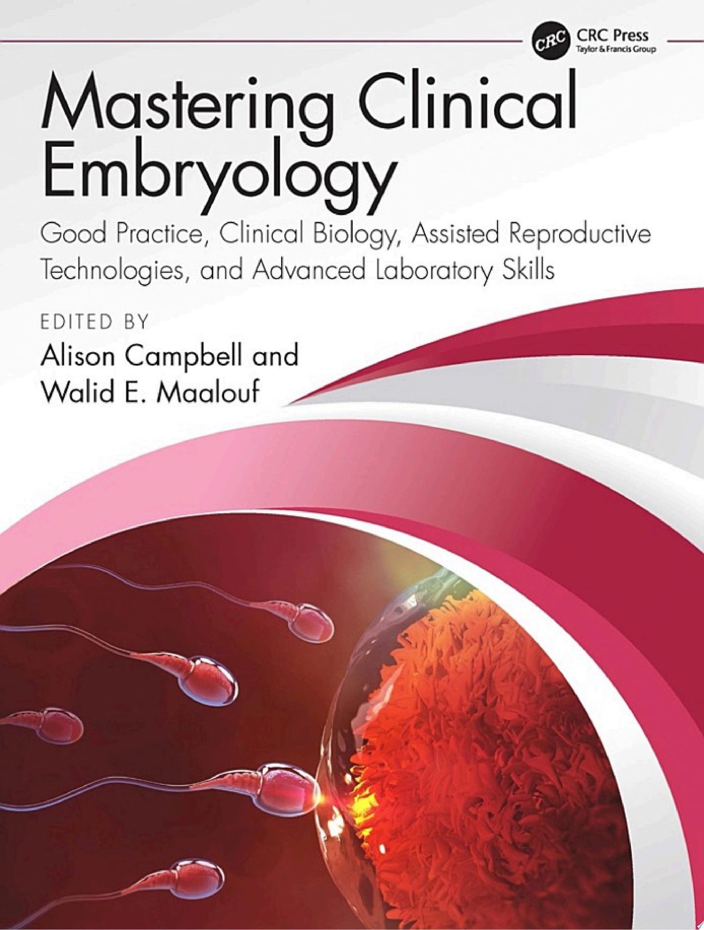 Mastering Clinical Embryology: Good Practice, Clinical Biology, Assisted Reproductive Technologies, and Advanced Laboratory Skills