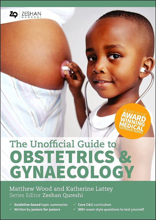 The Unofficial Guide to Obstetrics and Gyaenacology: Core O&G Curriculum Covered