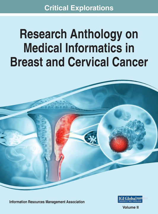 Research Anthology on Medical Informatics in Breast and Cervical Cancer