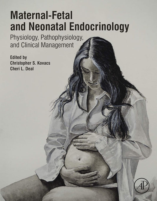 Maternal-Fetal and Neonatal Endocrinology: Physiology, Pathophysiology, and Clinical Management