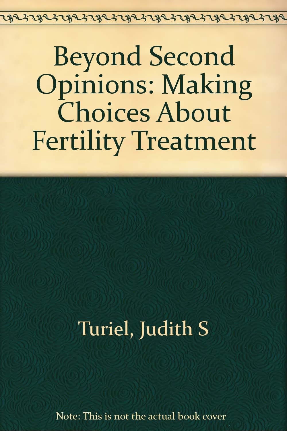 Beyond Second Opinions: Making Choices about Fertility Treatment