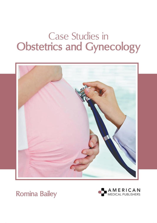 Case Studies in Obstetrics and Gynecology