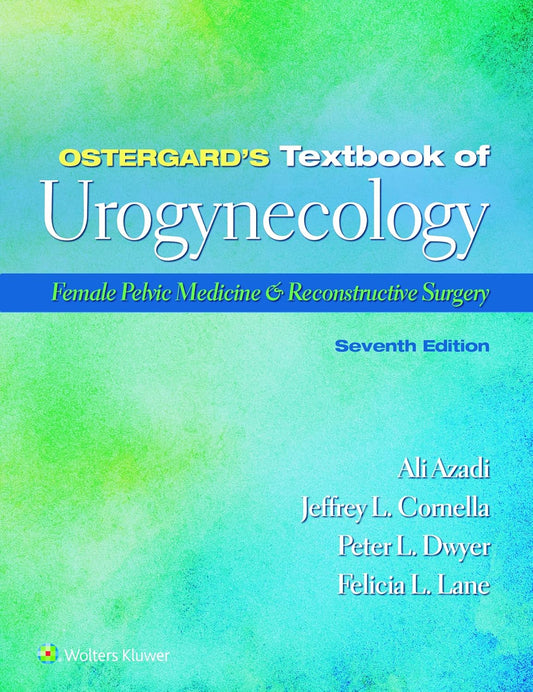 Ostergard’s Textbook of Urogynecology: Female Pelvic Medicine & Reconstructive Surgery 7th Edition