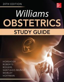 Williams Obstetrics, 24th Edition, Study Guide
