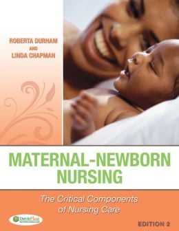 Maternal-Newborn Nursing: The Critical Components of Nursing Care, 2nd Edition