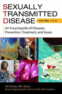 Sexually Transmitted Disease: An Encyclopedia of Diseases, Prevention, Treatment, and Issues