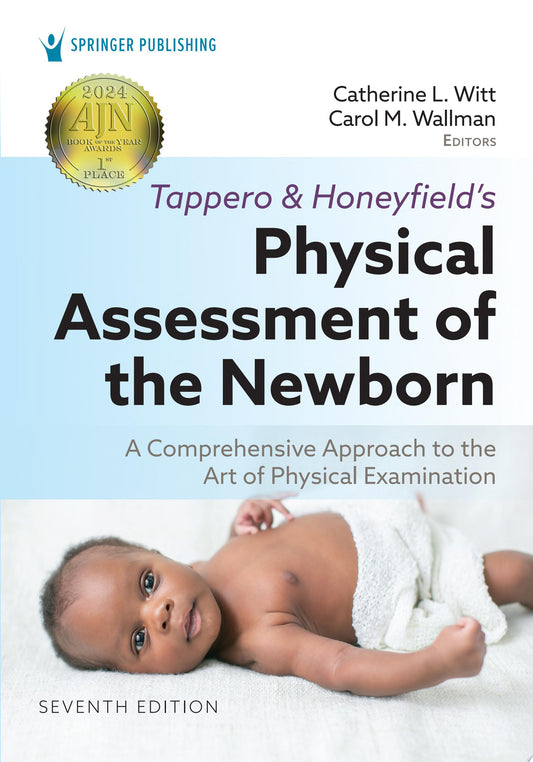 Tappero and Honeyfield’s Physical Assessment of the Newborn: A Comprehensive Approach to the Art of Physical Examination, 7th Edition