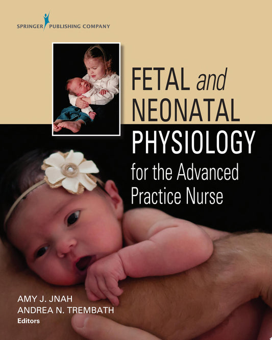 Fetal and Neonatal Physiology for the Advanced Practice Nurse