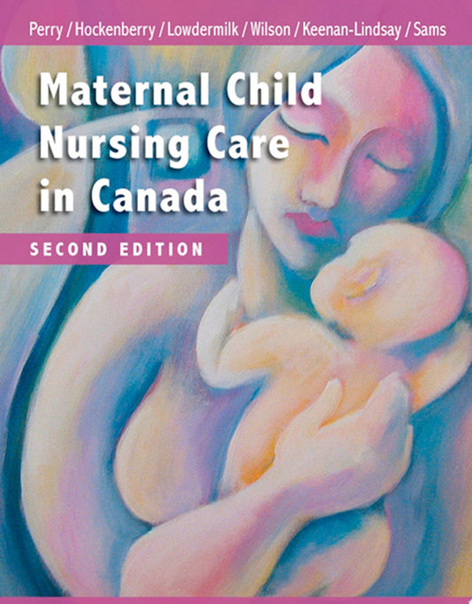 Maternal Child Nursing Care in Canada, 3rd Edition