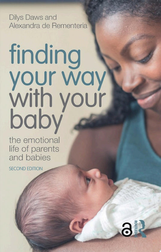 Finding Your Way with Your Baby: The Emotional Life of Parents and Babies