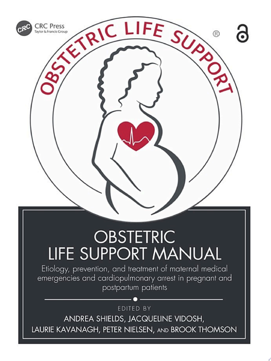 Obstetric Life Support Manual: Etiology, prevention, and treatment of maternal medical emergencies and cardiopulmonary arrest in pregnant and postpartum patients