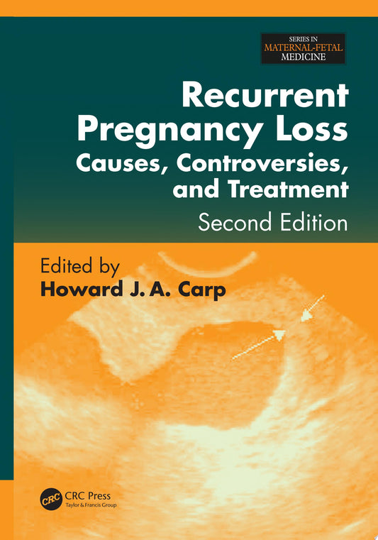 Recurrent Pregnancy Loss: Causes, Controversies, and Treatment, Second Edition