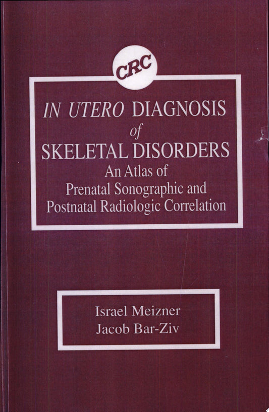 In Utero Diagnosis of Skeletal Disorders: An Atlas of Prenatal Sonographic and Postnatal Radiologic Correlation