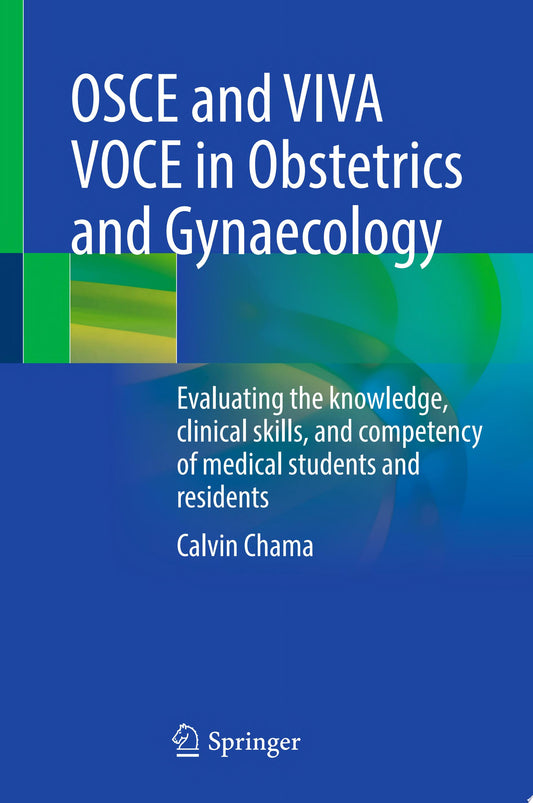 OSCE and VIVA VOCE in Obstetrics and Gynaecology: Evaluating the knowledge, clinical skills, and competency of medical students and residents