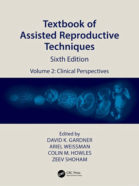 Textbook of Assisted Reproductive Techniques: Volume 2: Clinical Perspectives, 6th edition