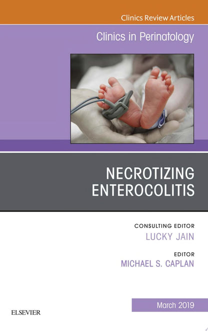 Necrotizing Enterocolitis, An Issue of Clinics in Perinatology
