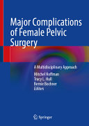 Major Complications of Female Pelvic Surgery: A Multidisciplinary Approach