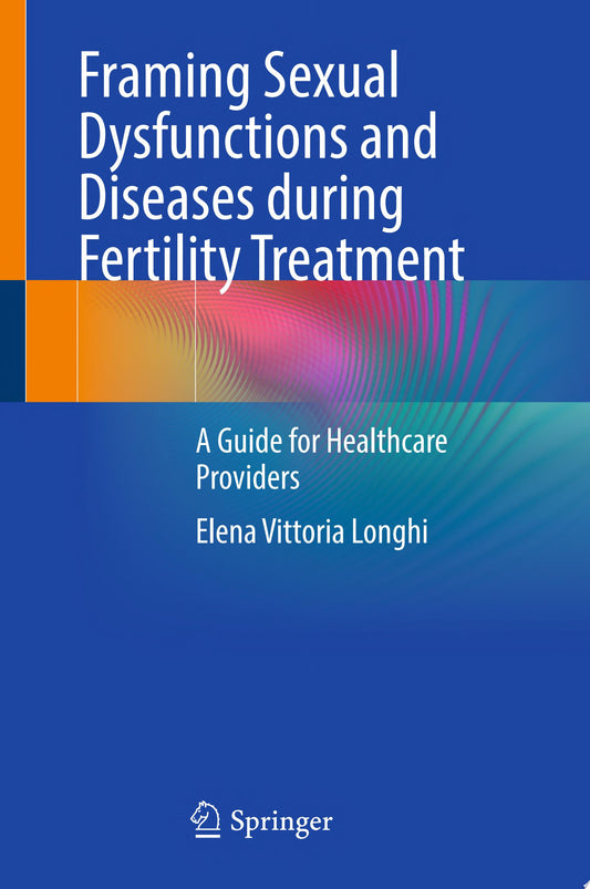 Framing Sexual Dysfunctions and Diseases during Fertility Treatment: A Guide for Healthcare Providers
