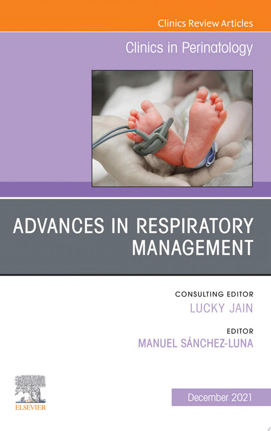 Advances in Respiratory Management, An Issue of Clinics in Perinatology