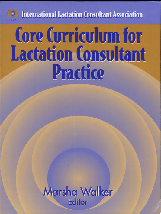 Core Curriculum For Lactation Consultant Practice, 3rd Edition