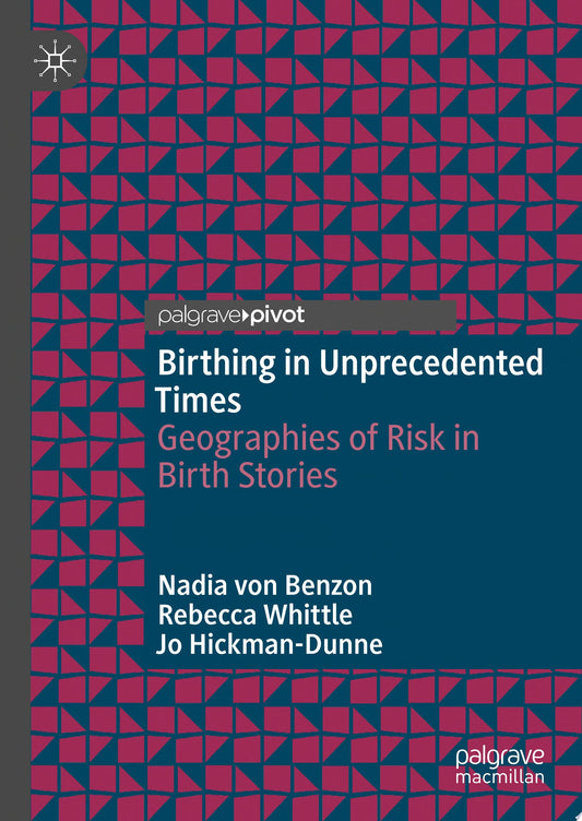 Birthing in Unprecedented Times: Geographies of Risk in Birth Stories