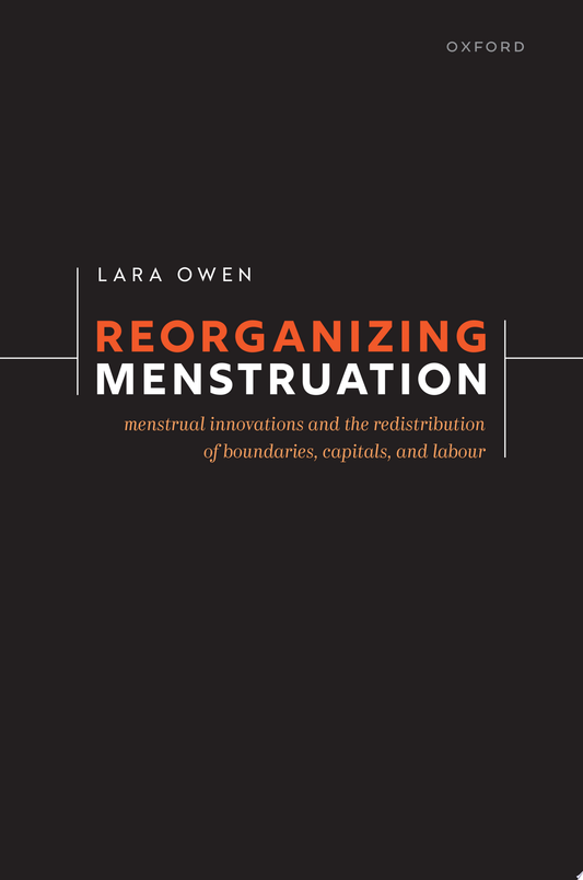 Reorganizing Menstruation: Menstrual Innovations and the Redistribution of Boundaries, Capitals, and Labour