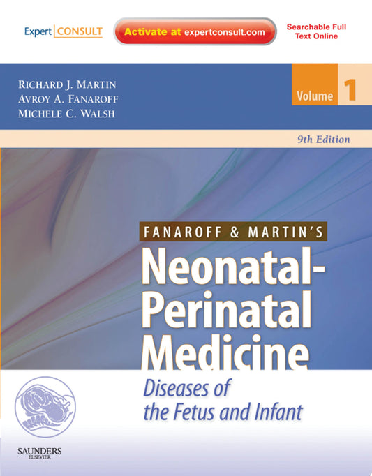 Fanaroff and Martin’s Neonatal-Perinatal Medicine: Diseases of the Fetus and Infant, 9th Edition