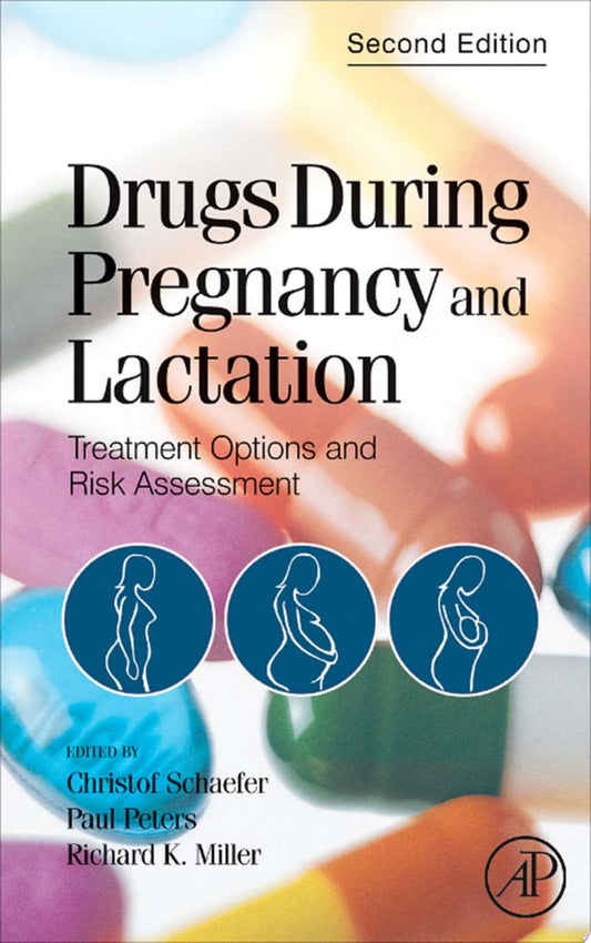 Drugs During Pregnancy and Lactation: Treatment Options and Risk Assessment, 3rd Edition