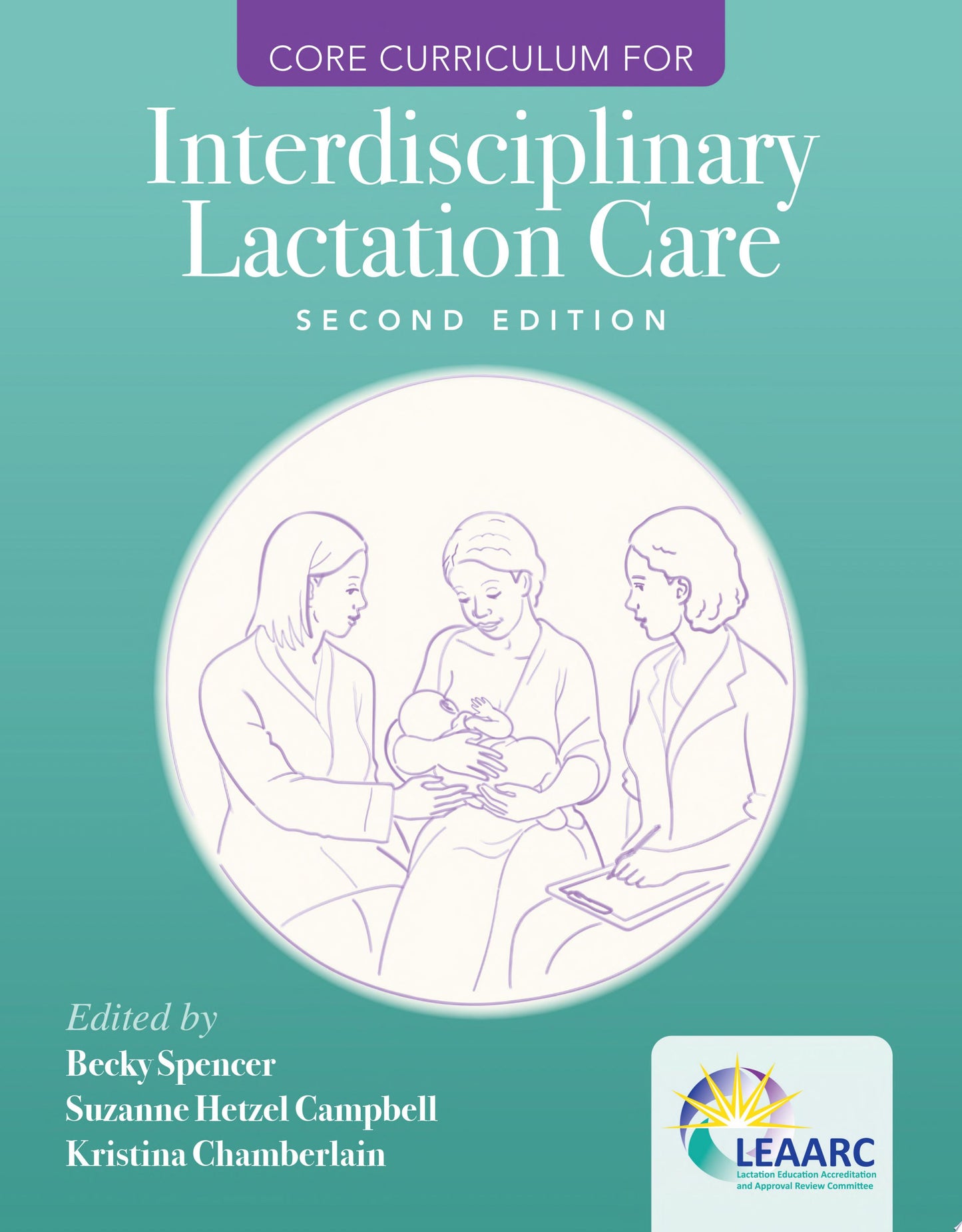 Core Curriculum for Interdisciplinary Lactation Care, 2nd Edition