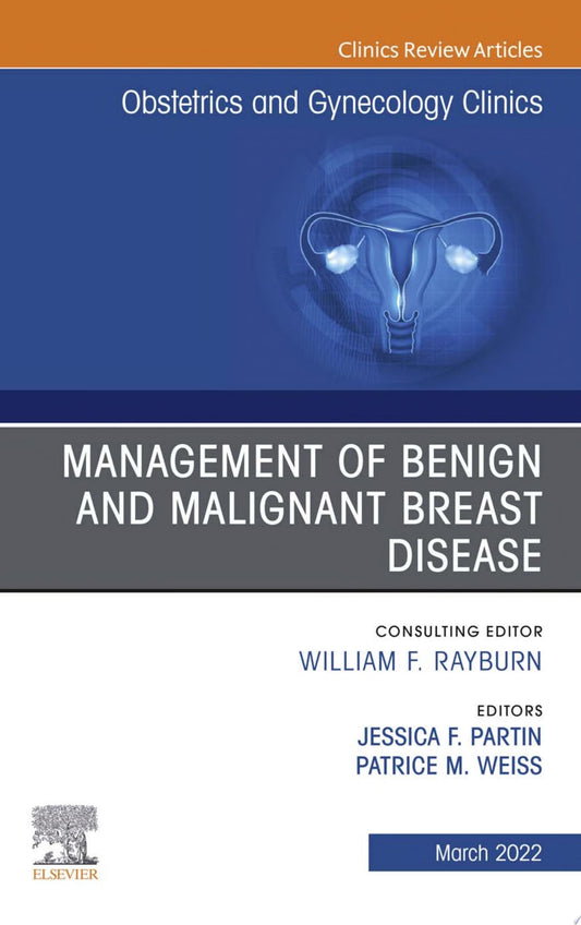 Management of Benign and Malignant Breast Disease, An Issue of Obstetrics and Gynecology Clinics , E-Book