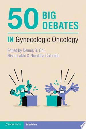 50 Big Debates in Gynecologic Oncology