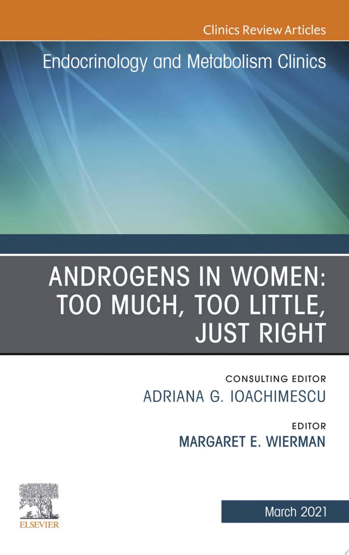 Androgens in Women: Too Much, Too Little, Just Right, An Issue of Endocrinology and Metabolism Clinics of North America