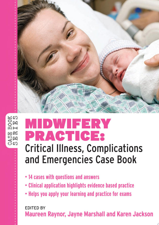 Midwifery Practice: Critical Illness, Complications And Emergencies Case Book