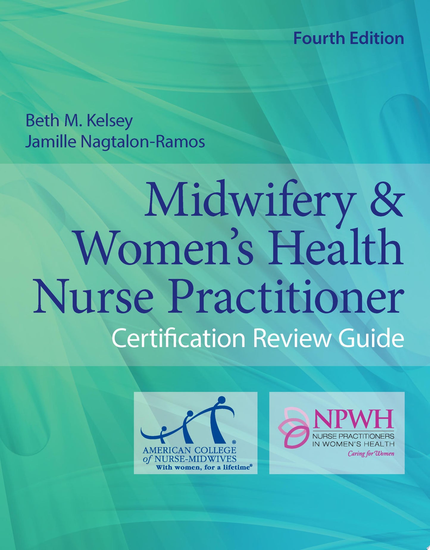 Midwifery & Women’s Health Nurse Practitioner Certification Review Guide, 3rd Edition
