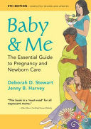 Baby & Me: The Essential Guide to Pregnancy and Newborn Care