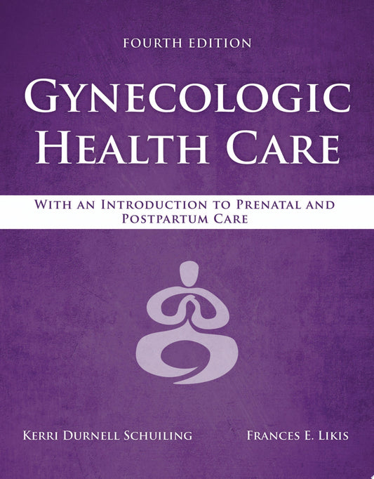 Gynecologic Health Care: With an Introduction to Prenatal and Postpartum Care, 4th Edition