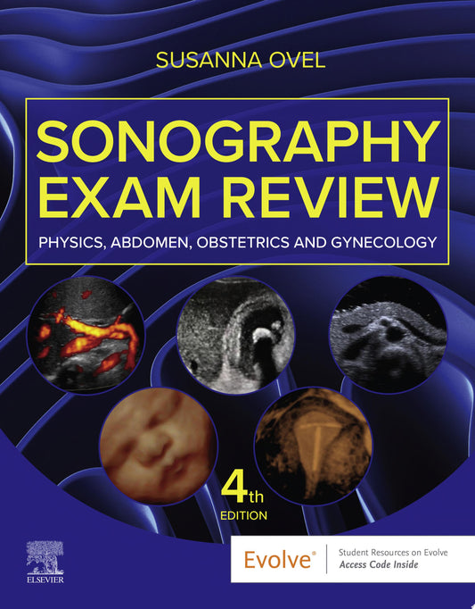 Sonography Exam Review: Physics, Abdomen, Obstetrics and Gynecology, 4th Edition