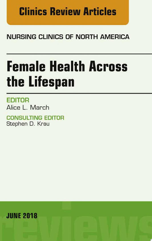 Women’s Health Across the Lifespan, An Issue of Nursing Clinics)
