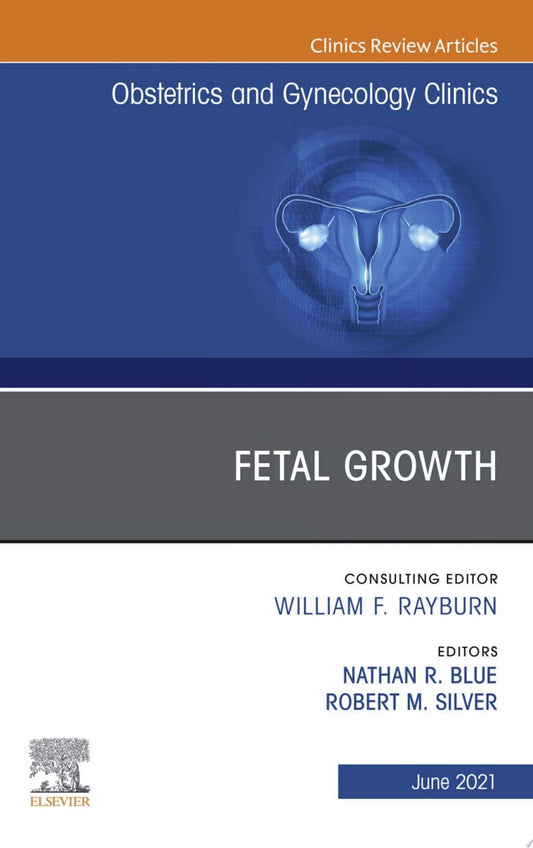 Fetal Growth, An Issue of Obstetrics and Gynecology Clinics