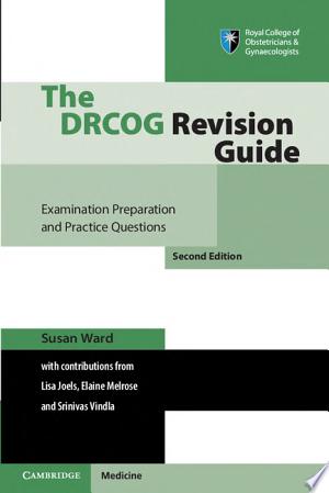 The DRCOG Revision Guide: Examination Preparation and Practice Questions